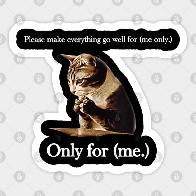 Womens Please Make Everything Go Well For (me only.) Cat Saying Sticker by Tees Bondano